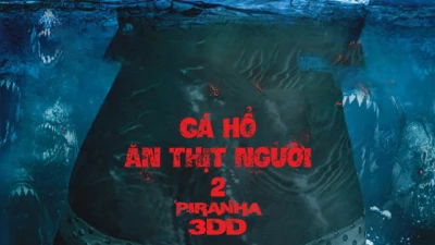 Cá Hổ Ăn Thịt Người 2 - Piranha 3DD