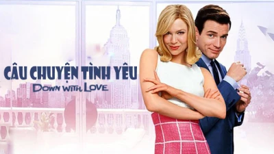 Câu Chuyện Tình Yêu - Down With Love