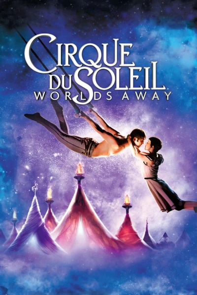 Gánh Xiếc Mặt Trời - Cirque du Soleil: Worlds Away (2012)