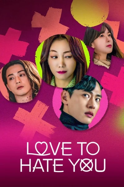 Ghét mà vẫn yêu - Love to Hate You (2023)