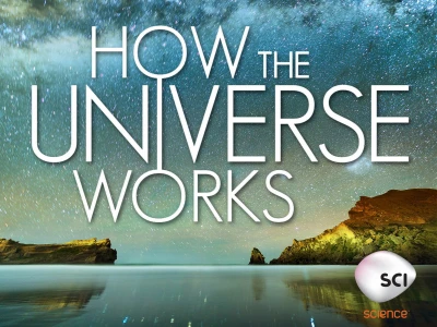 Vũ trụ hoạt động như thế nào (Phần 4) - How the Universe Works (Season 4)