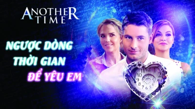 Ngược Dòng Thời Gian Để Yêu Em - Another Time