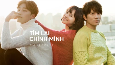 Tìm Lại Chính Mình - Kill Me, Heal Me