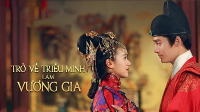 Trở Về Triều Minh Làm Vương Gia - Trở Về Triều Minh Làm Vương Gia